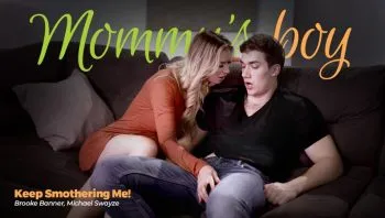 Keep Smothering Me!